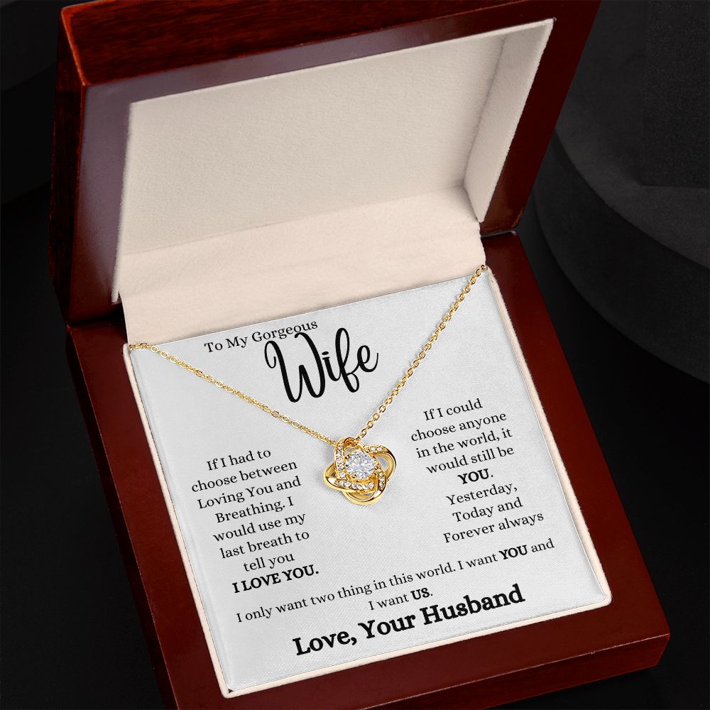TO MY GORGEOUS WIFE | LOVE KNOT NECKLACE  Loving you, yesterday , today and forever