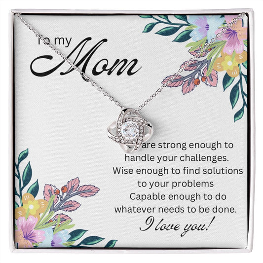 Love Knot Necklace| To My Mom…You are strong enough
