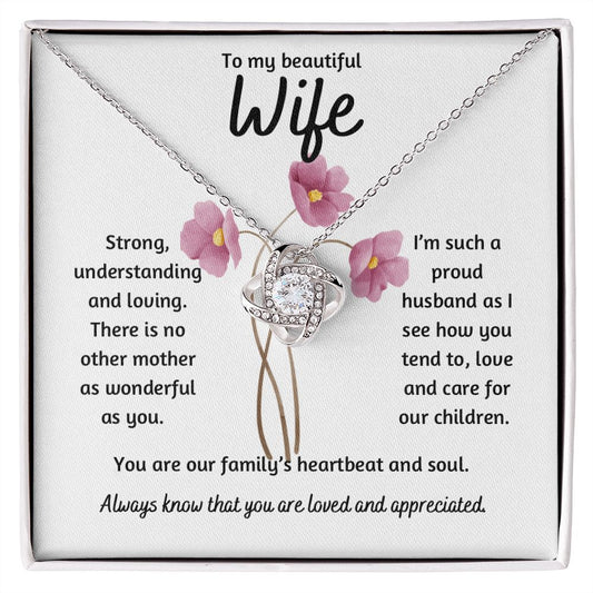 To My Beautiful Wife You are the heartbeat and soul of our family | Love Knot Necklace